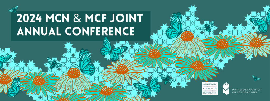 You're invited to the 2024 MCN & MCF Joint Annual Conference, October 10-11 at the St. Paul RiverCentre. The image announcement is on a dark green background with light blue Dakota stars patterned together from the bottom left to the top right. On top of the stars are orange and teal flowers, and blue and green butterflies and bees. In the image bottom right are the event host white logos, MCN and MCF.